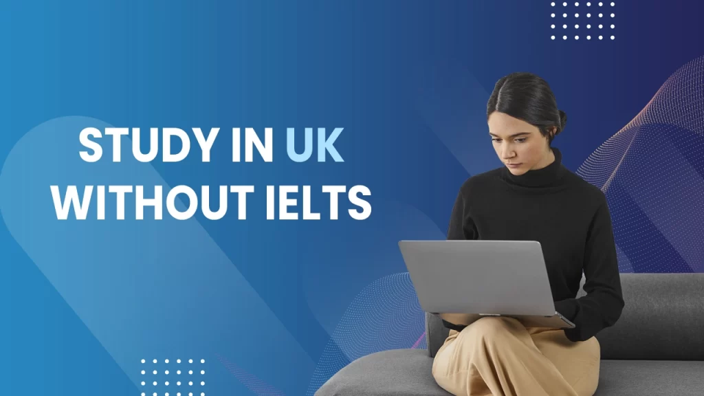 IS IT POSSIBLE TO STUDY IN UK WITHOUT IELTS visual data 5